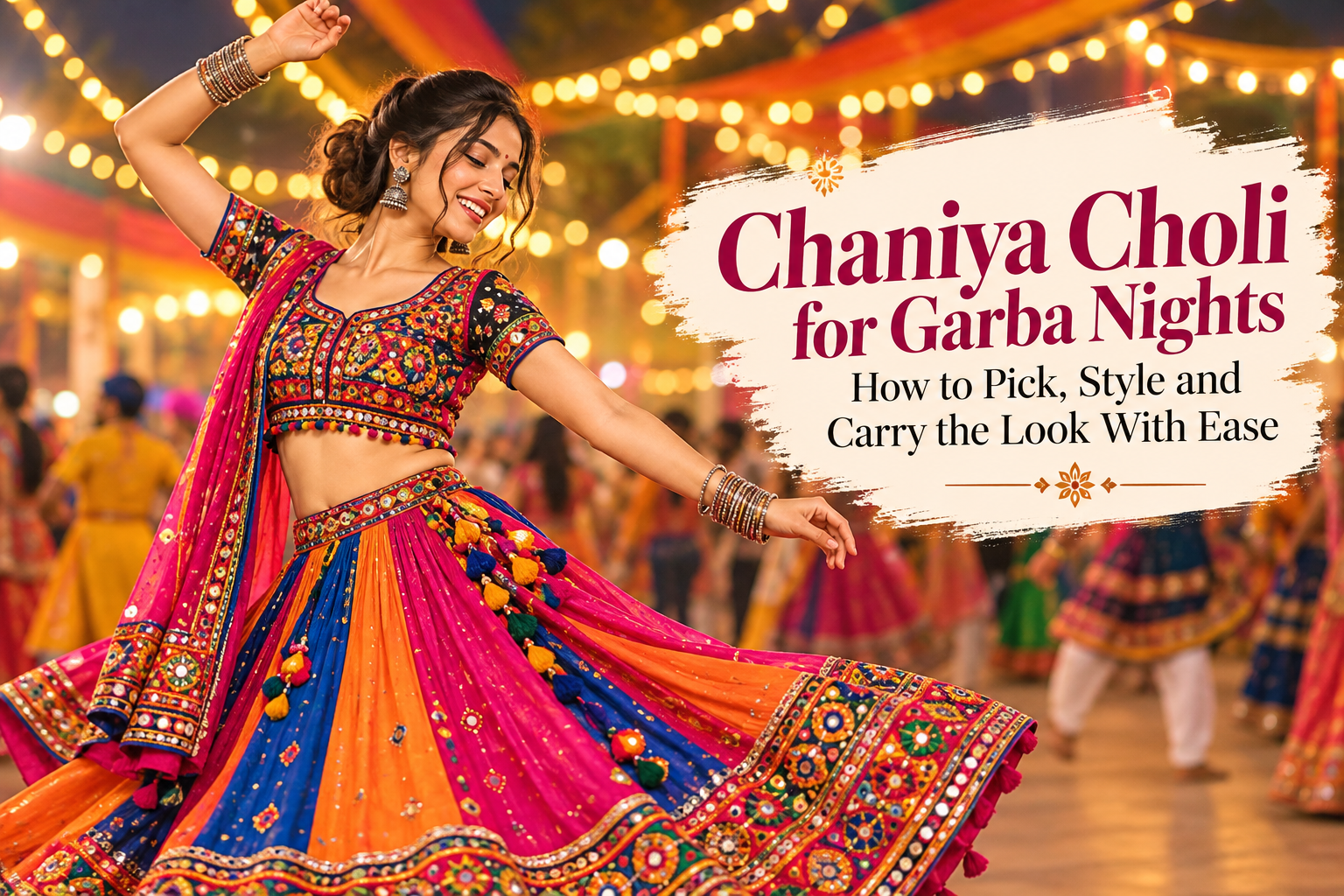 Chaniya Choli for Garba Nights: How to Pick, Style and Carry the Look With Ease